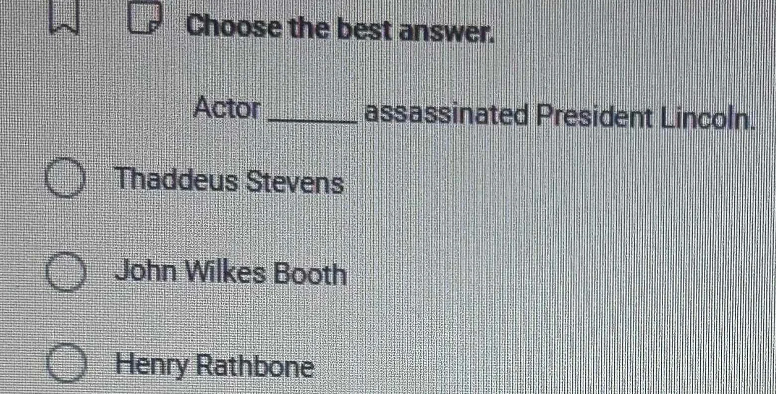 choose the best answer. actor _______ assassinated president lincoln. t…