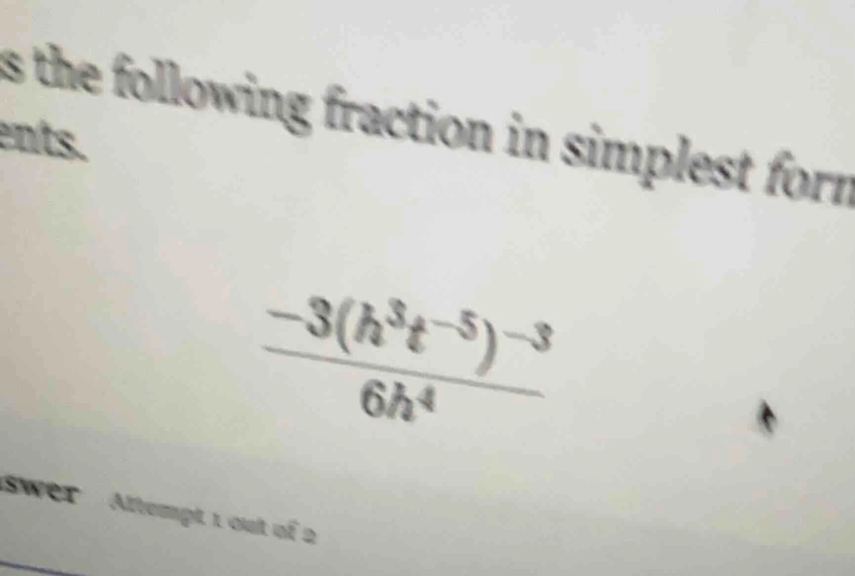 s the following fraction in simplest form nts. $\frac{-3(h^{3}t^{-5})^{…