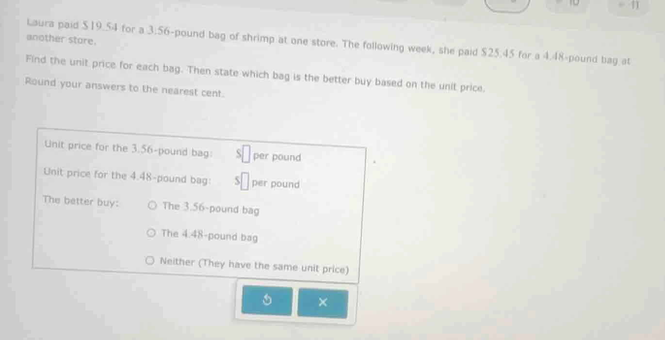 laura paid $19.54 for a 3.56-pound bag of shrimp at one store. the foll…