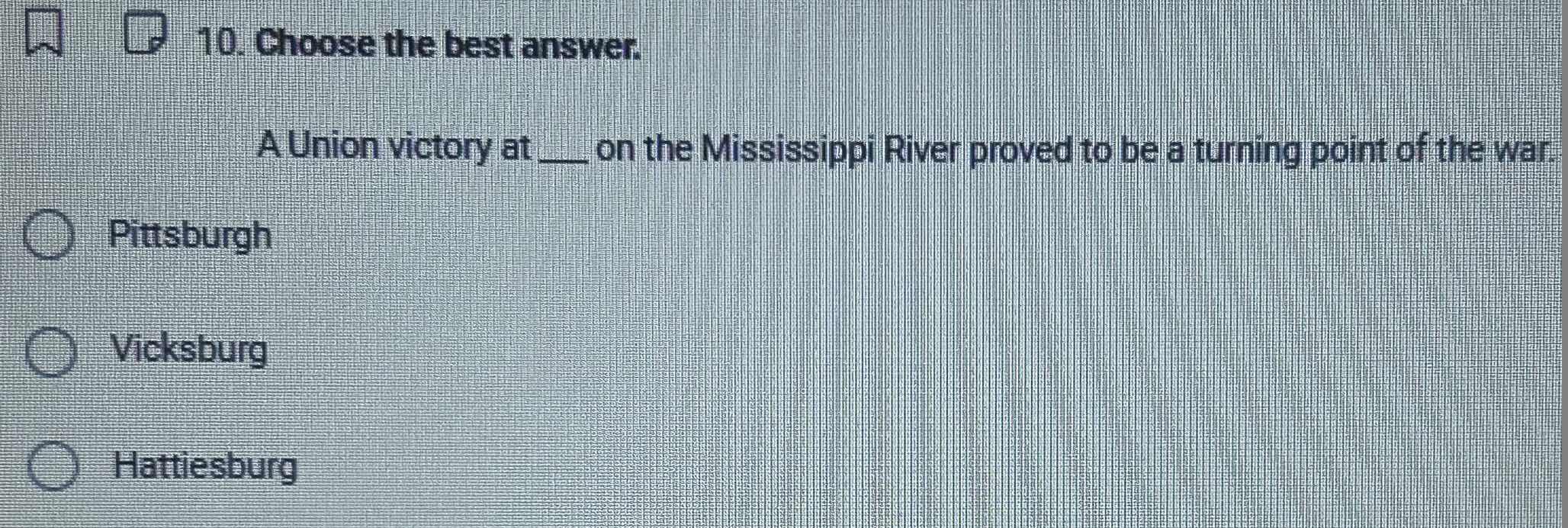 10. choose the best answer. a union victory at ___ on the mississippi r…