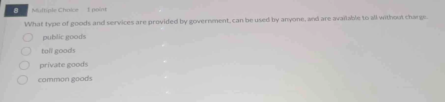 8 multiple choice 1 point what type of goods and services are provided …