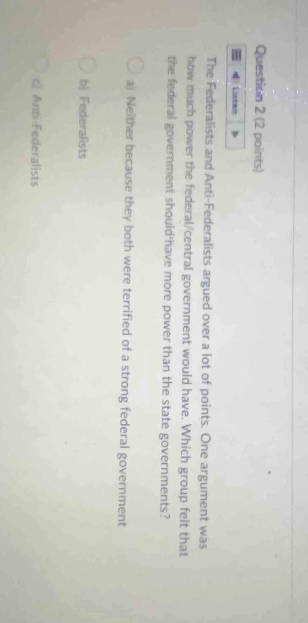 question 2 (2 points)the federalists and anti-federalists argued over a…