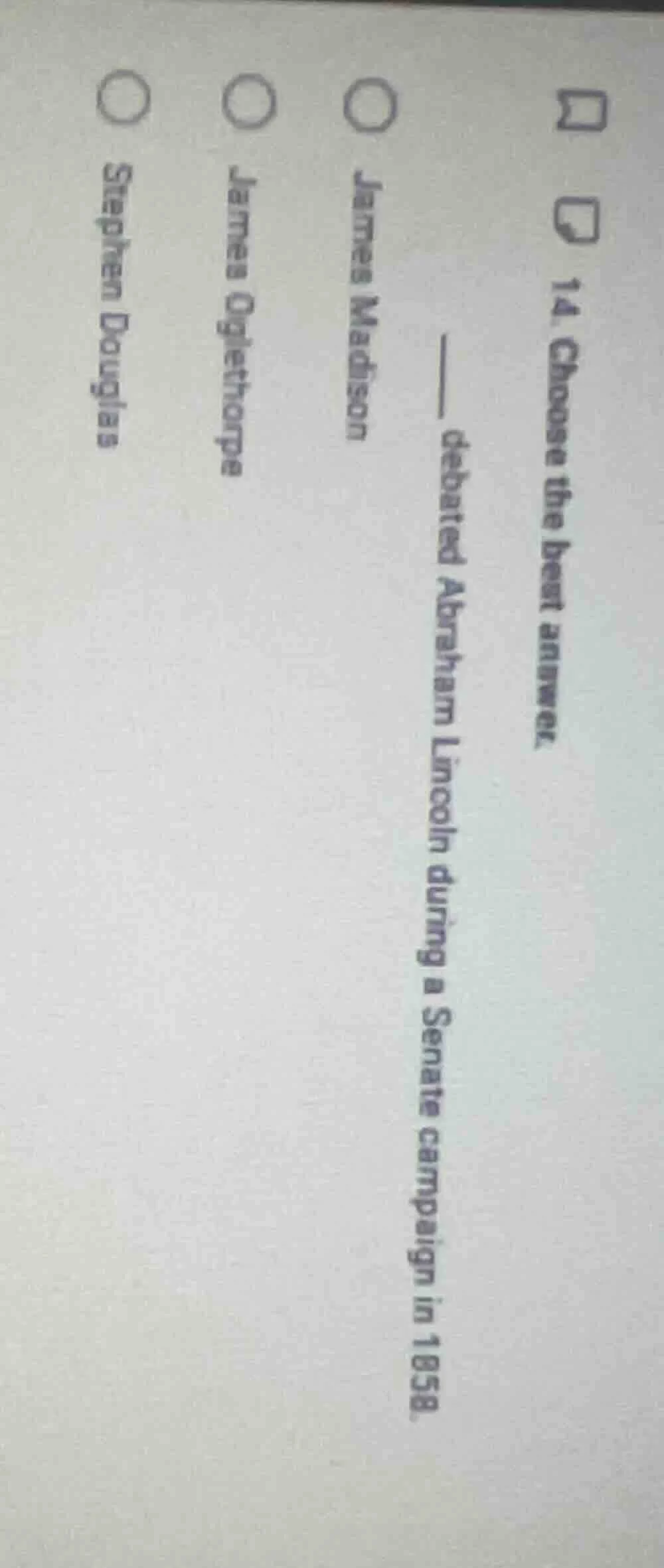 14. choose the best answer. ____ debated abraham lincoln during a senat…