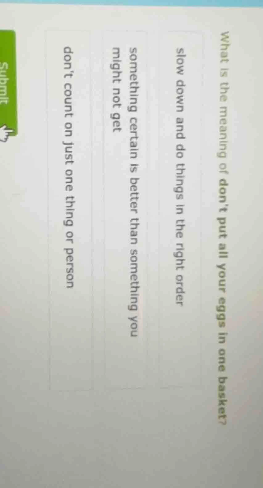 what is the meaning of dont put all your eggs in one basket?slow down a…