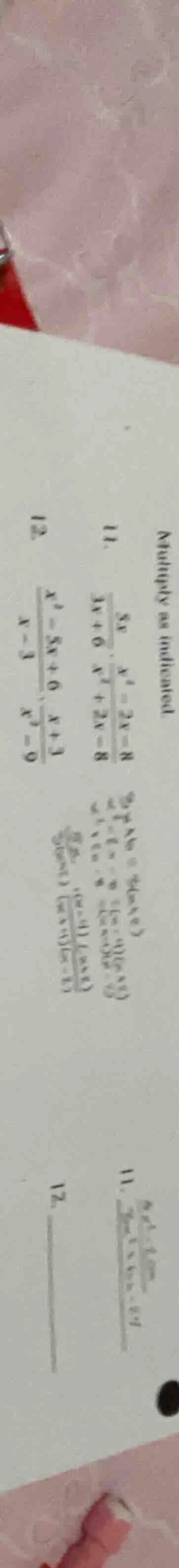 multiply as indicated. 11. $\frac{5x}{3x+6} cdot \frac{x^2 - 2x - 8}{x^…