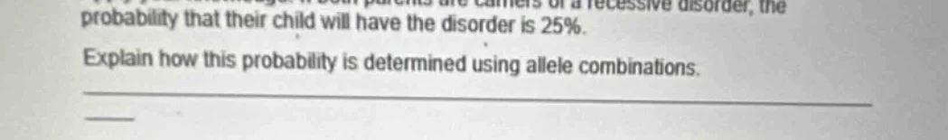 parents are carriers of a recessive disorder, the probability that thei…