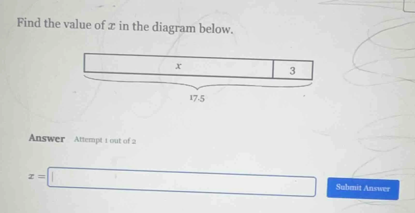 find the value of $x$ in the diagram below. 17.5 answer attempt 1 out o…