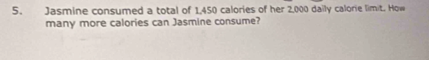 5. jasmine consumed a total of 1,450 calories of her 2,000 daily calori…