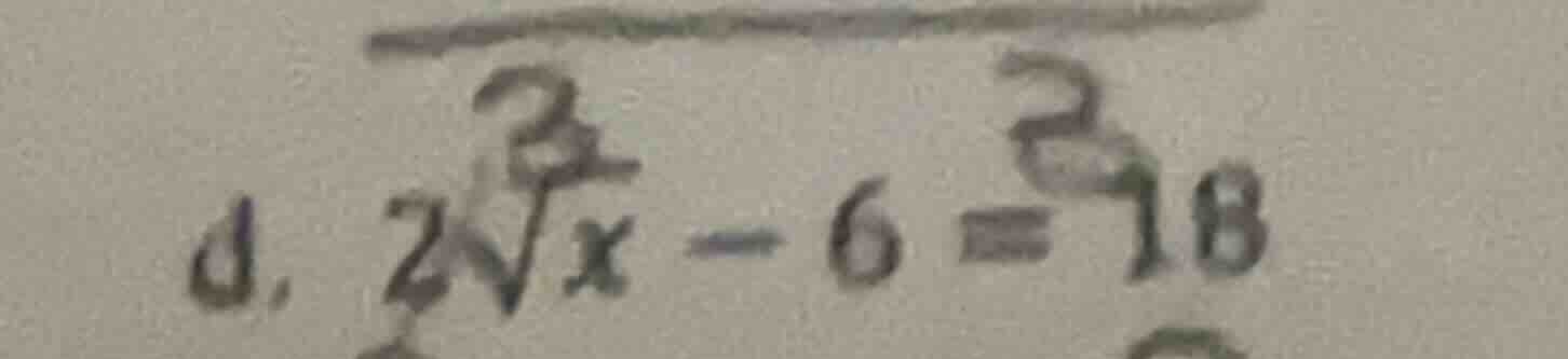 1. $2sqrt3{x}-6 = 18$