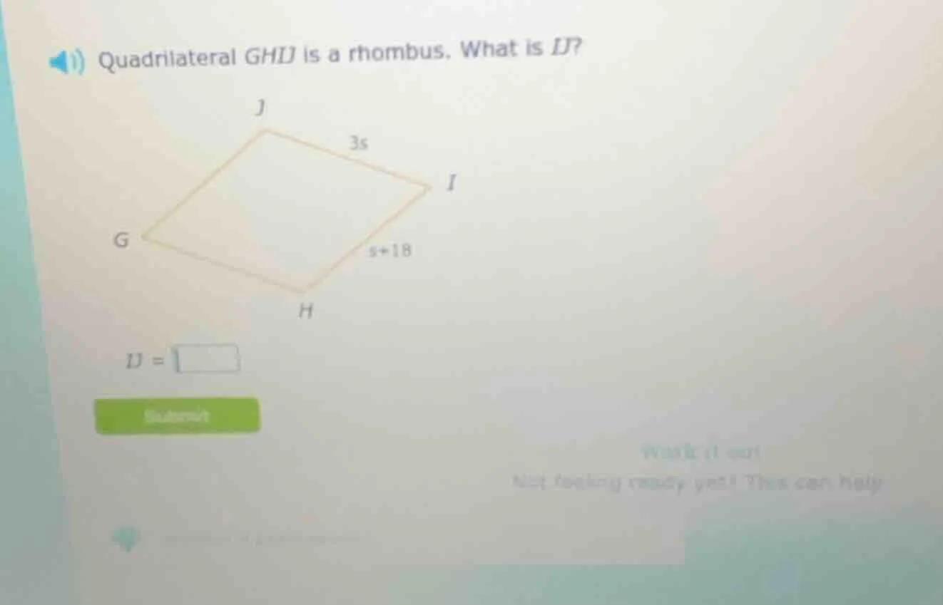 quadrilateral ghij is a rhombus. what is ij? $ij = 3s$ $hi = s+18$ $ij …