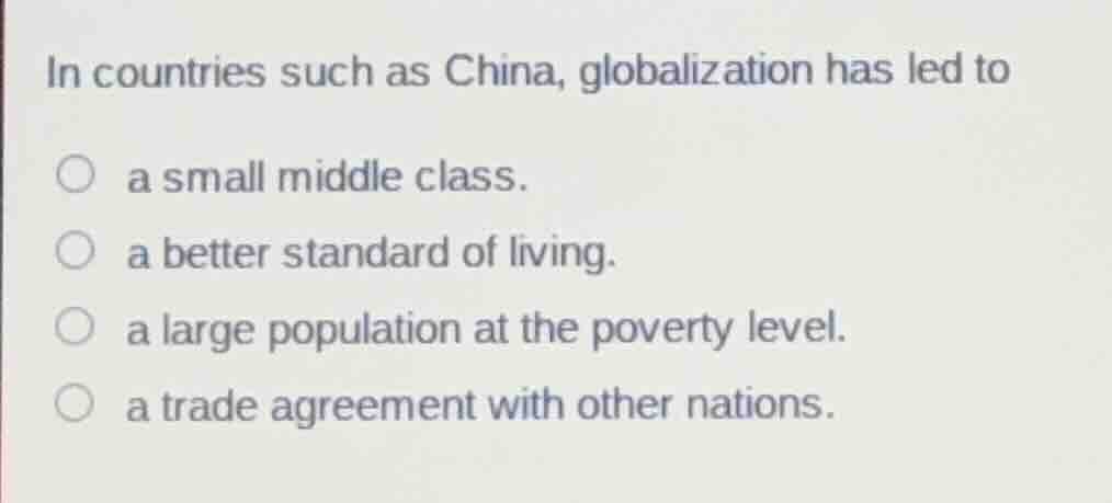 in countries such as china, globalization has led to a small middle cla…