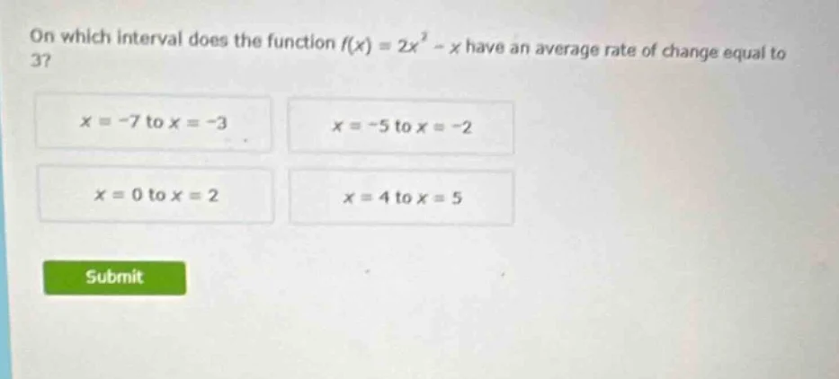 on which interval does the function $f(x) = 2x^2 - x$ have an average r…