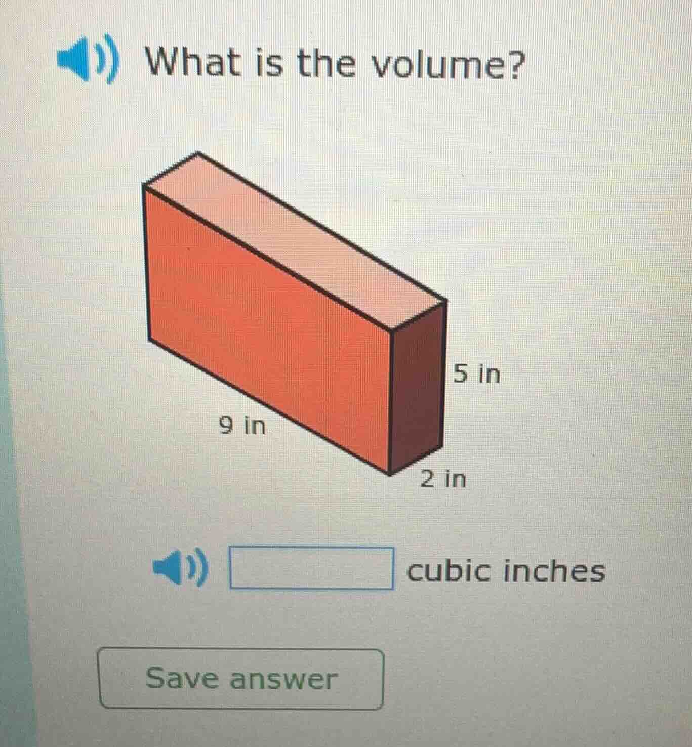 what is the volume? 9 in 2 in 5 in ____ cubic inches save answer