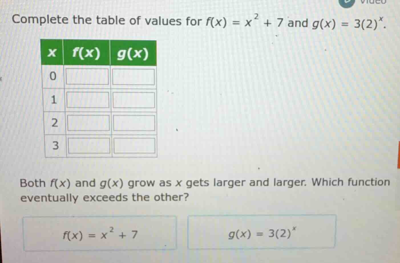 complete the table of values for $f(x) = x^{2} + 7$ and $g(x) = 3(2)^{x…
