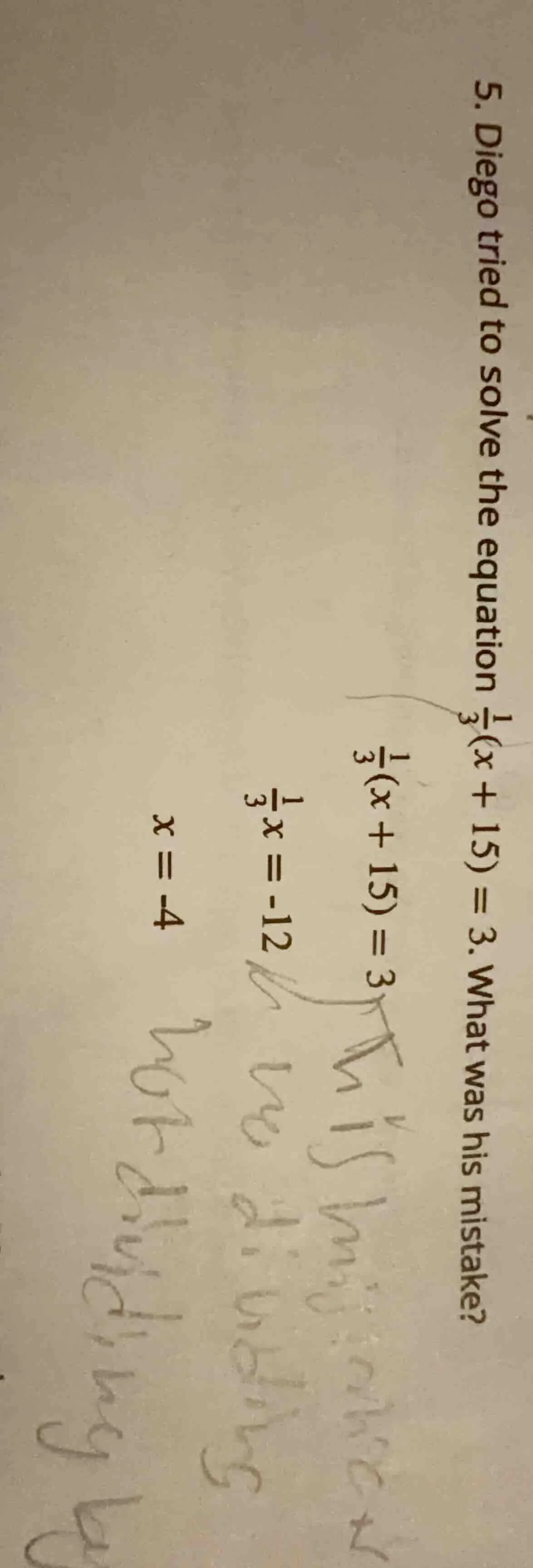 5. diego tried to solve the equation $\frac{1}{3}(x + 15) = 3$. what wa…