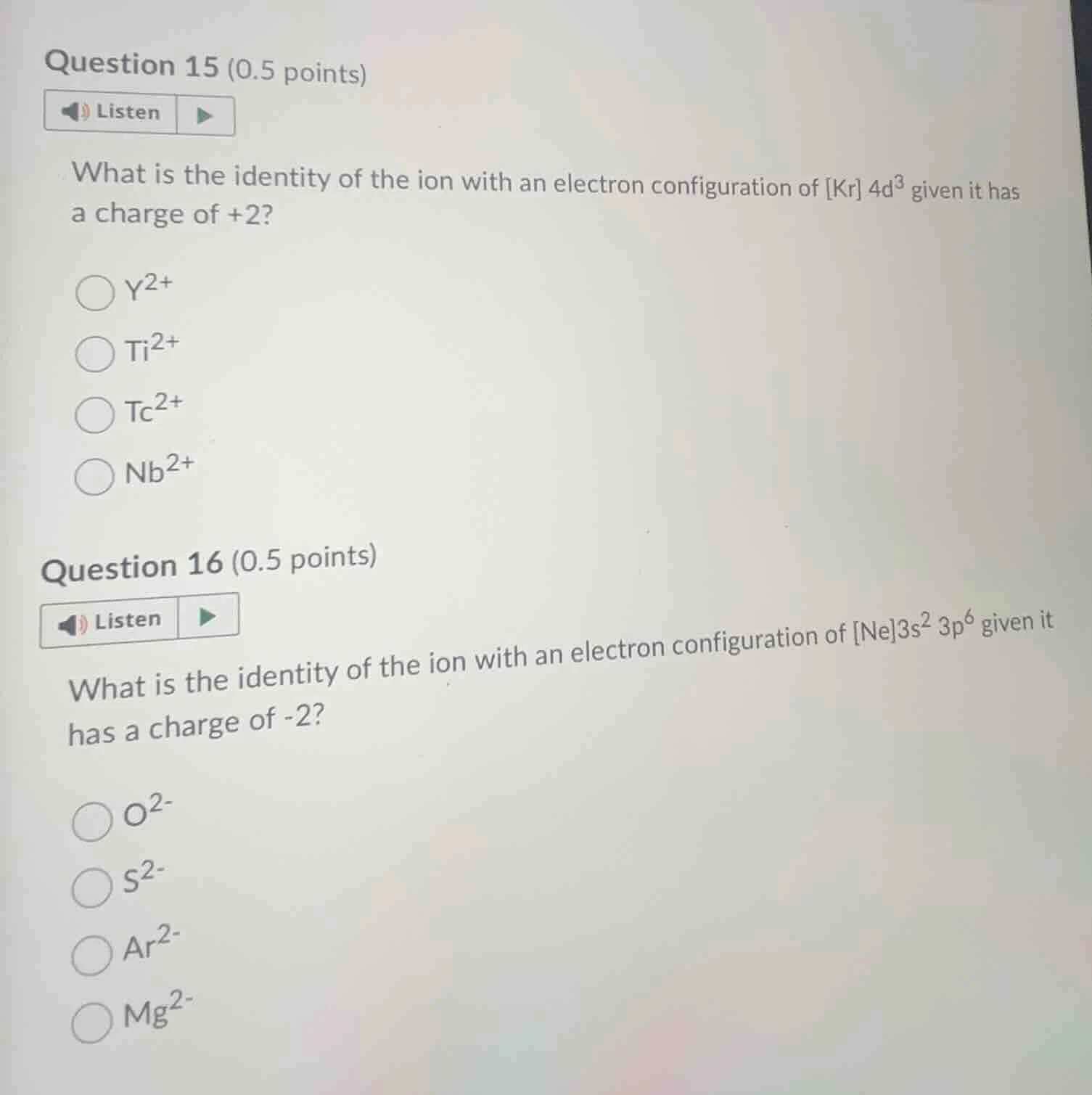 question 15 (0.5 points) listen what is the identity of the ion with an…