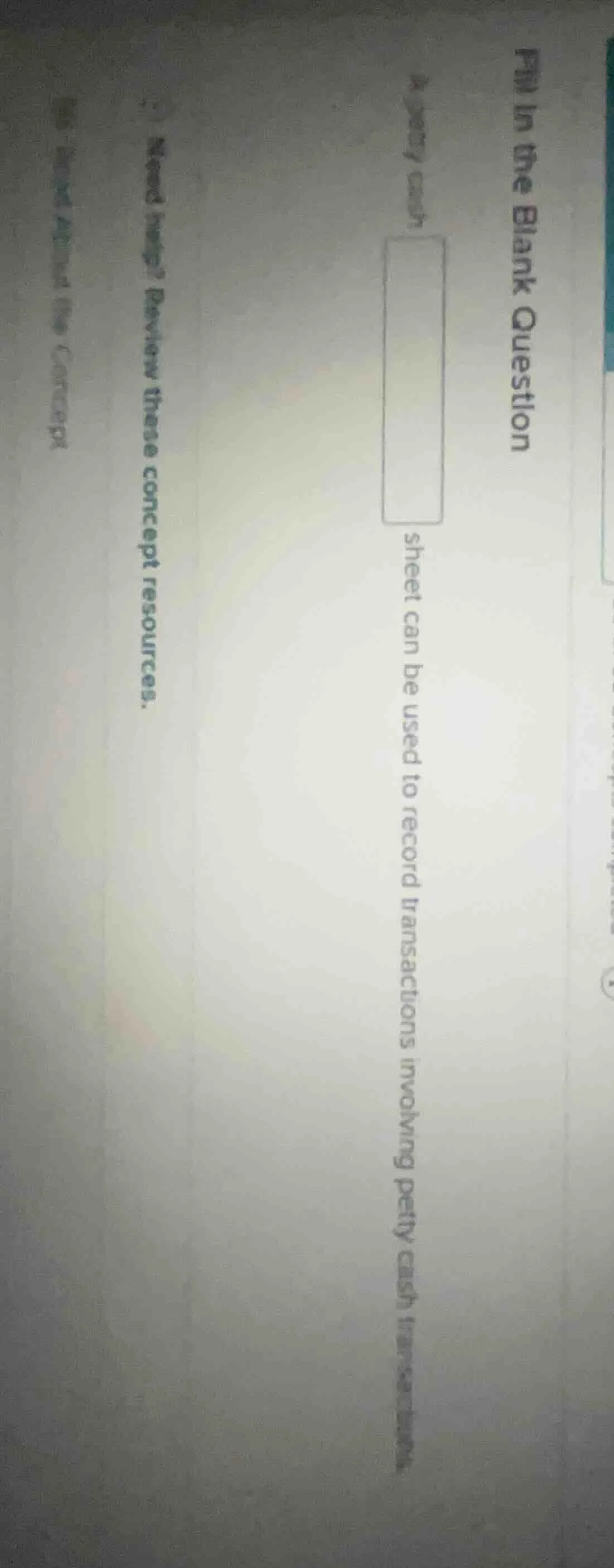 fill in the blank question a petty cash ______ sheet can be used to rec…