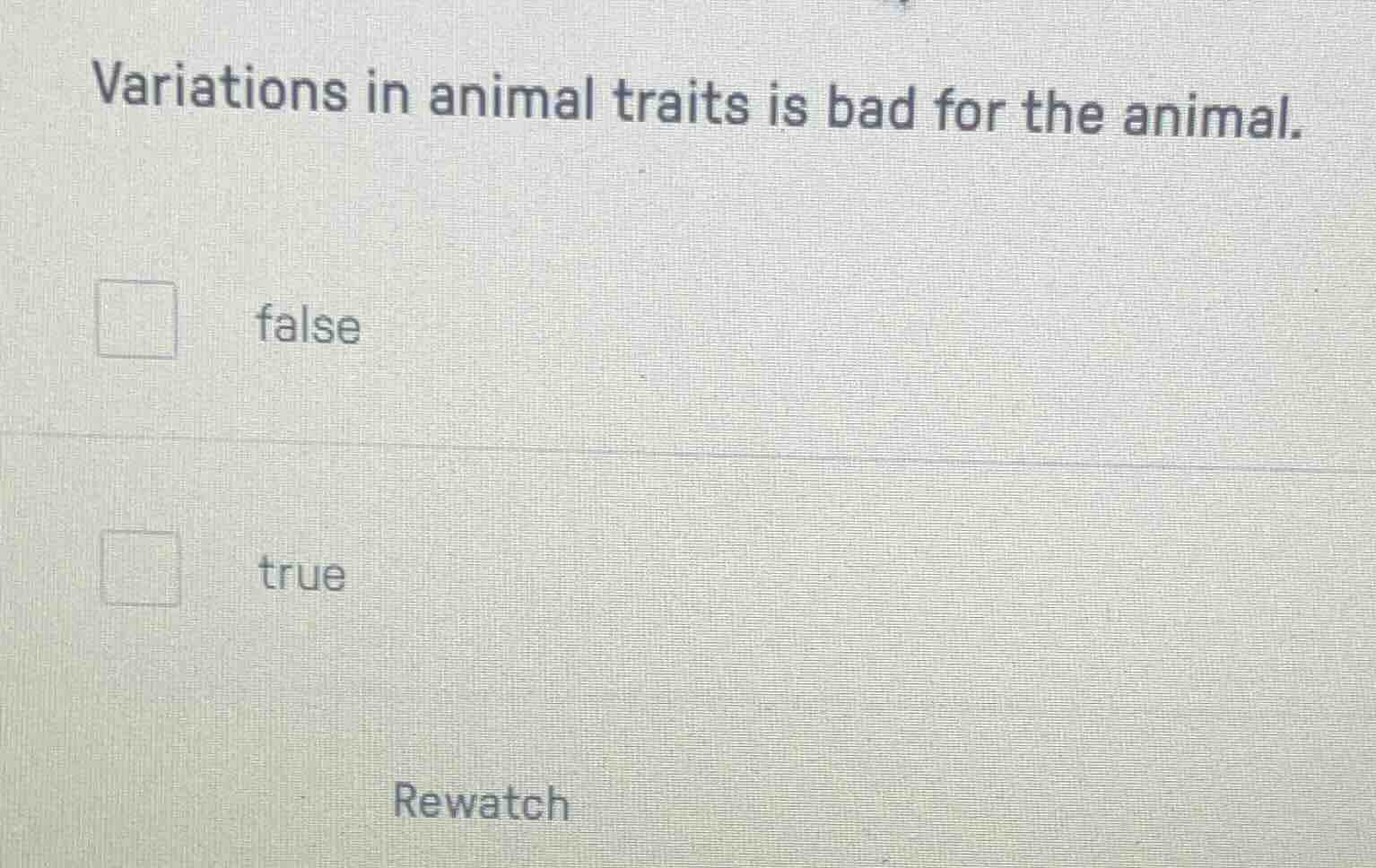 variations in animal traits is bad for the animal. false true rewatch