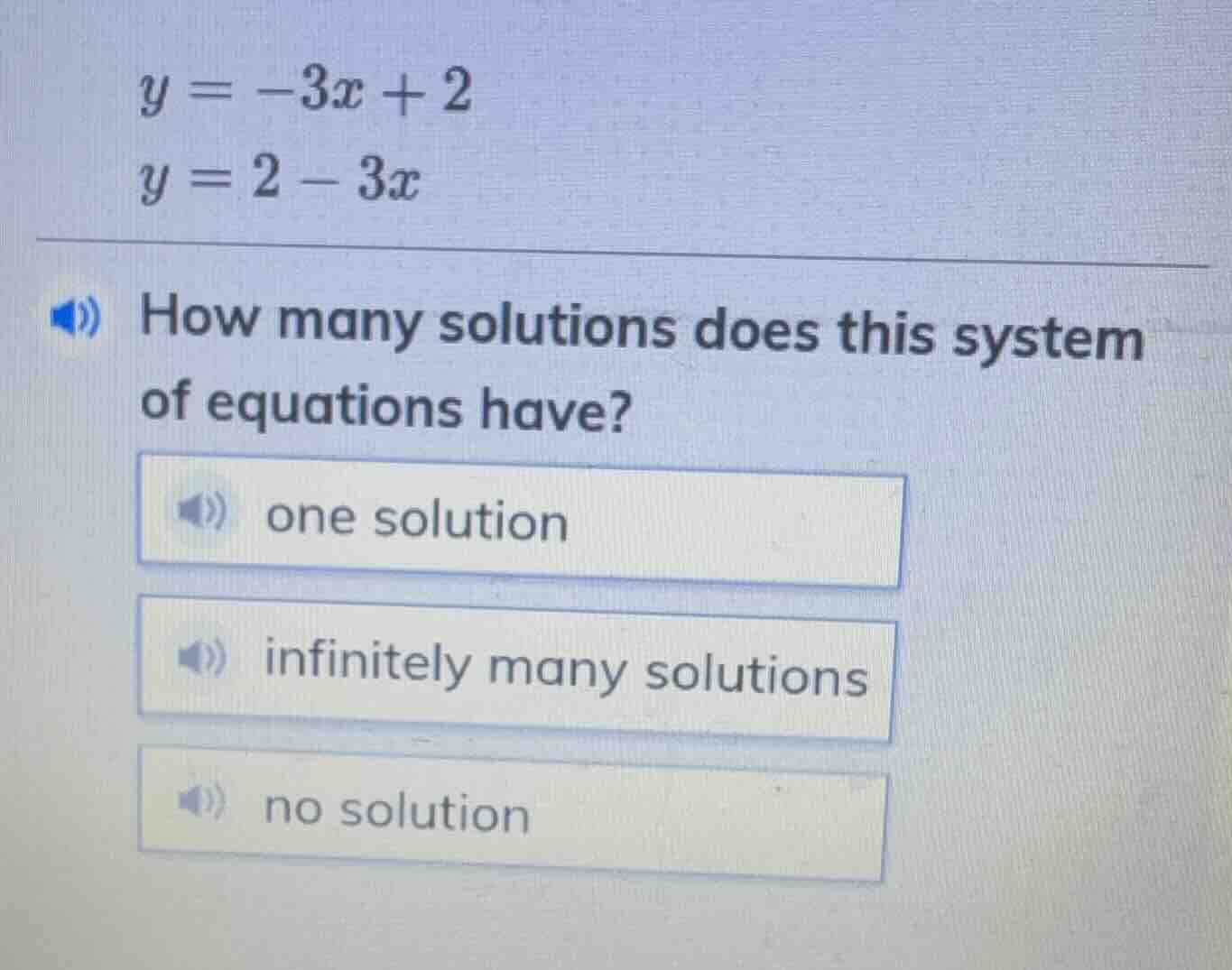 $y = -3x + 2$ $y = 2 - 3x$ how many solutions does this system of equat…