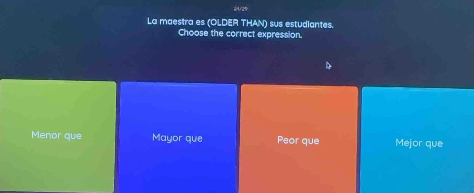 24/29 la maestra es (older than) sus estudiantes. choose the correct ex…