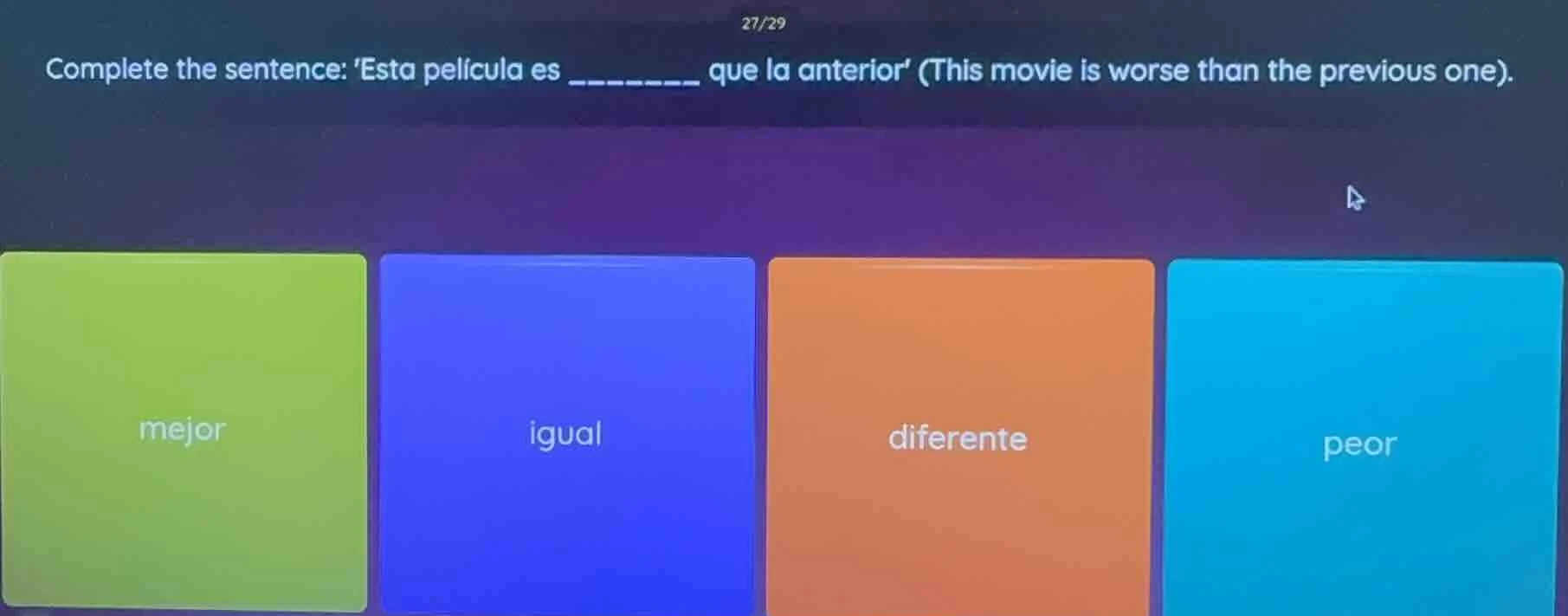 27/29 complete the sentence: esta película es ______ que la anterior (t…