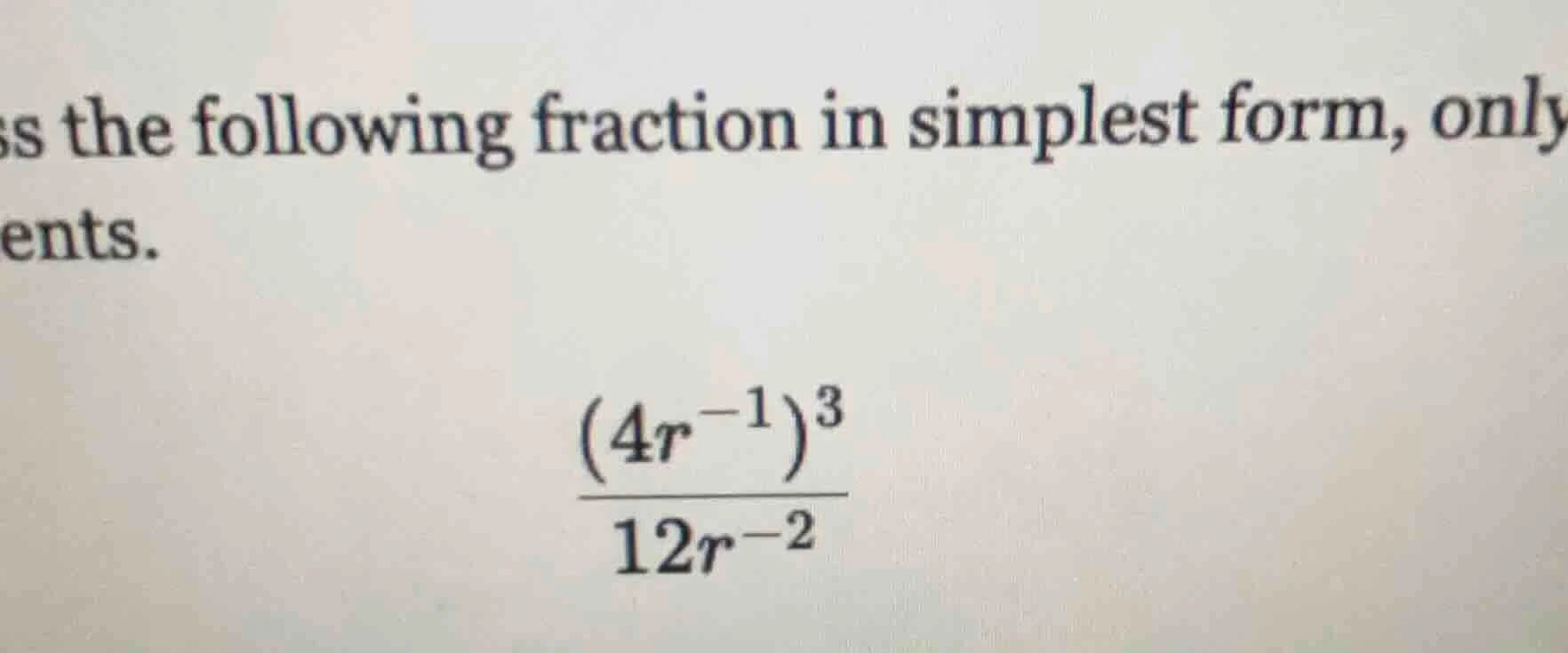express the following fraction in simplest form, only using positive ex…