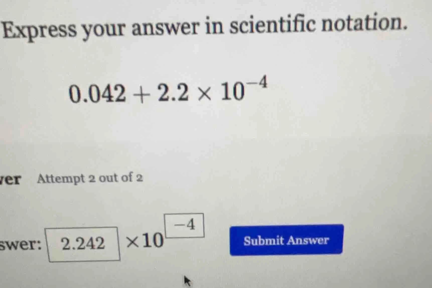 express your answer in scientific notation. $0.042 + 2.2 \\times 10^{-4…