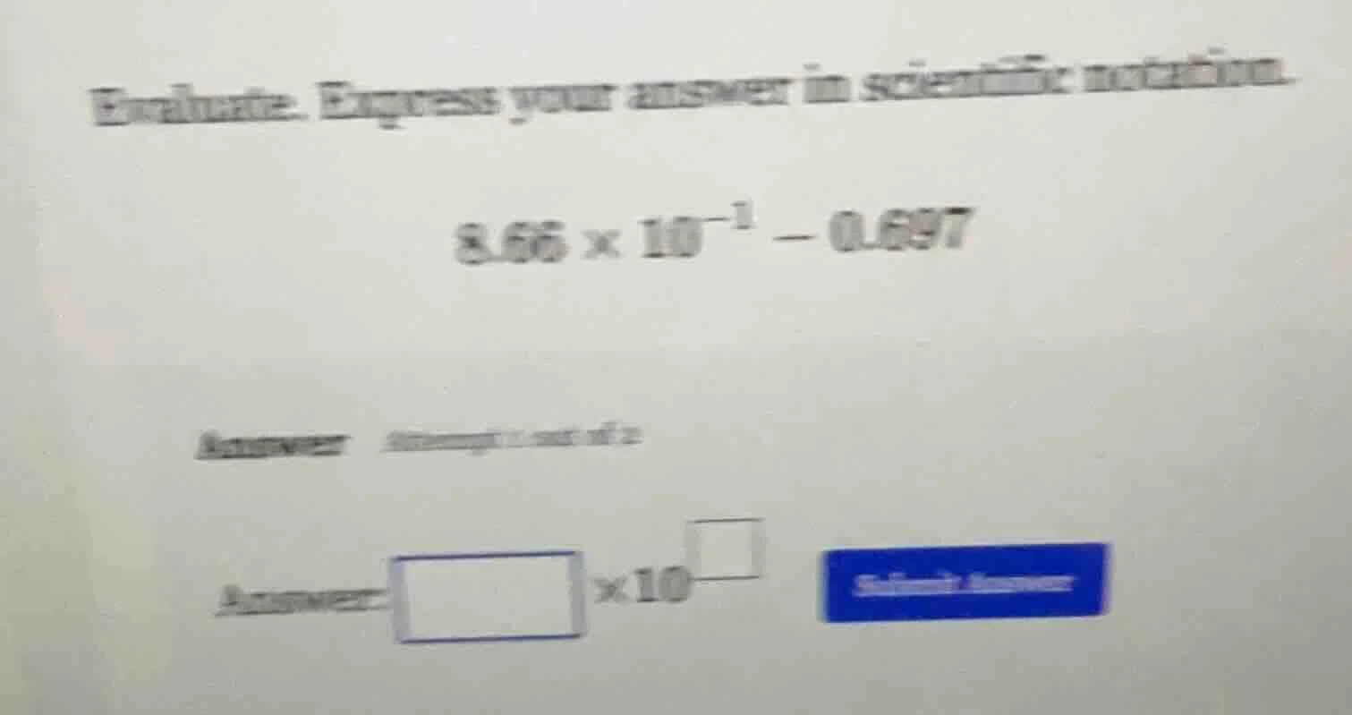evaluate. express your answer in scientific notation. $8.66 \\times 10^…