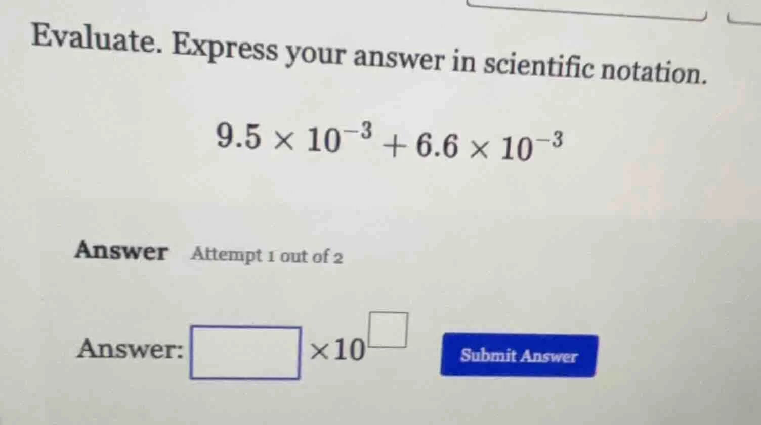 evaluate. express your answer in scientific notation. $9.5 \\times 10^{…