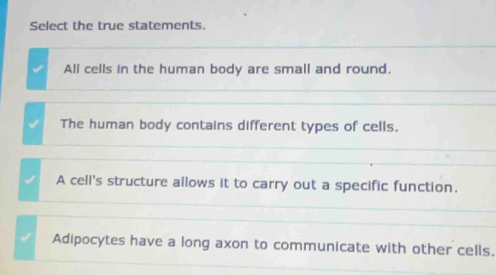 select the true statements. all cells in the human body are small and r…