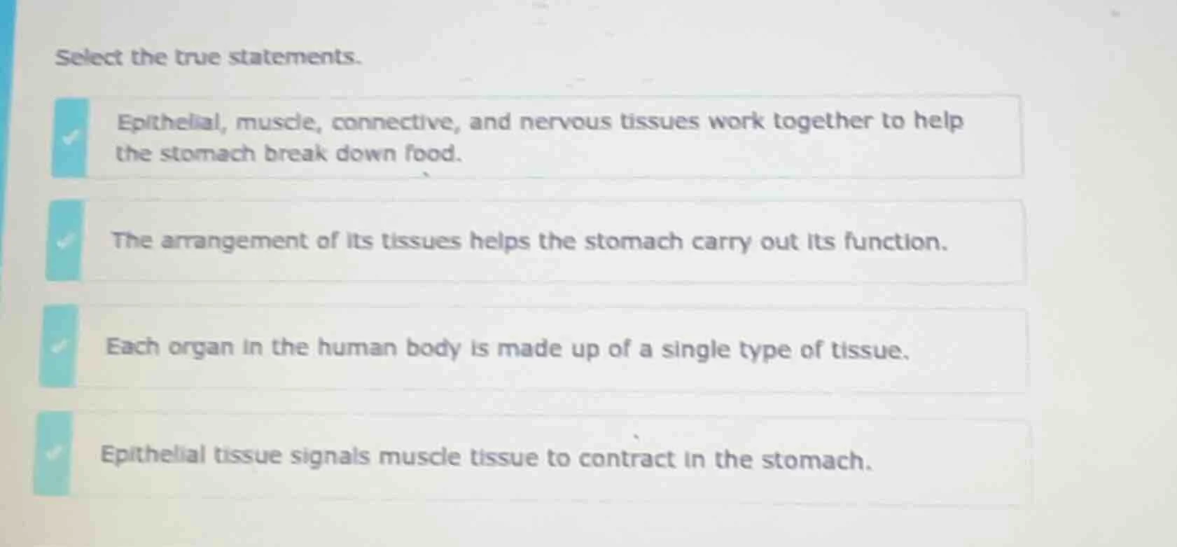 select the true statements. epithelial, muscle, connective, and nervous…