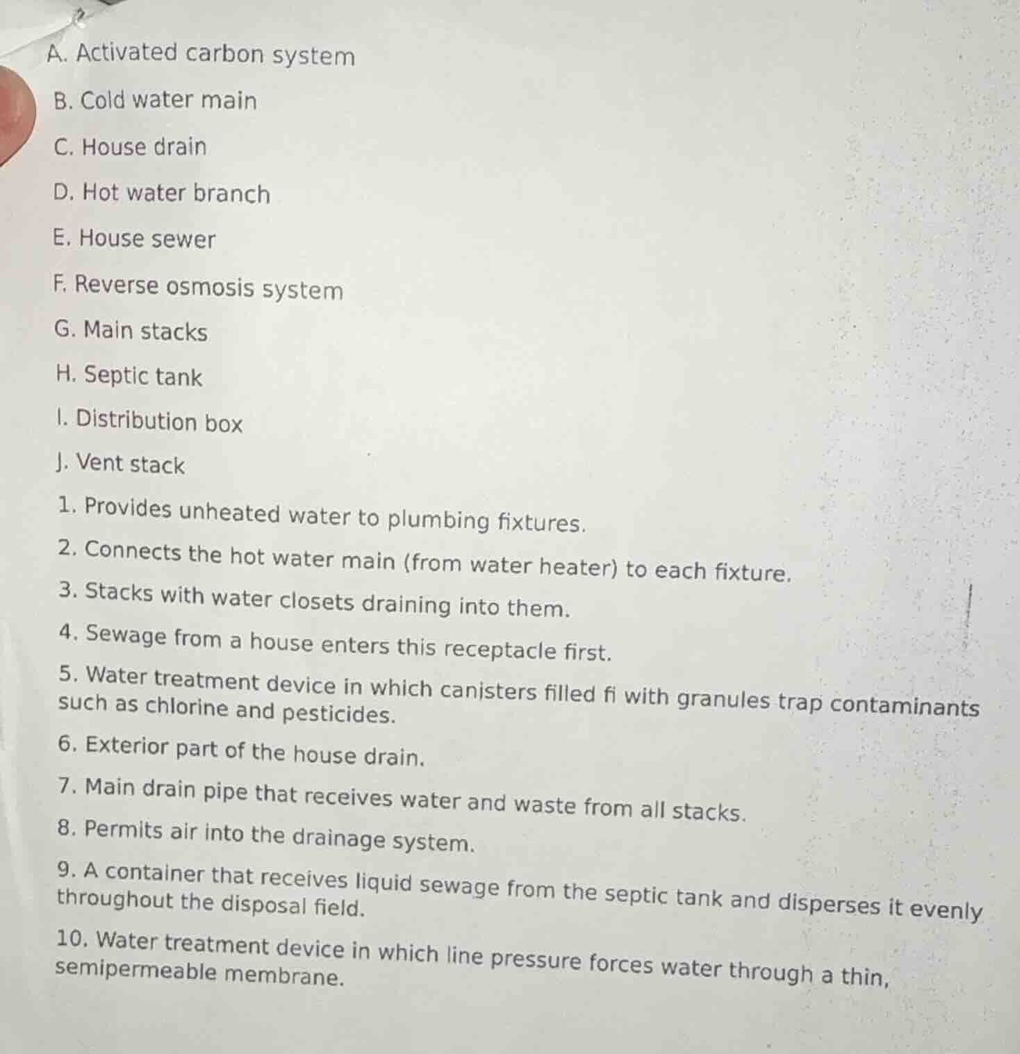 a. activated carbon system b. cold water main c. house drain d. hot wat…