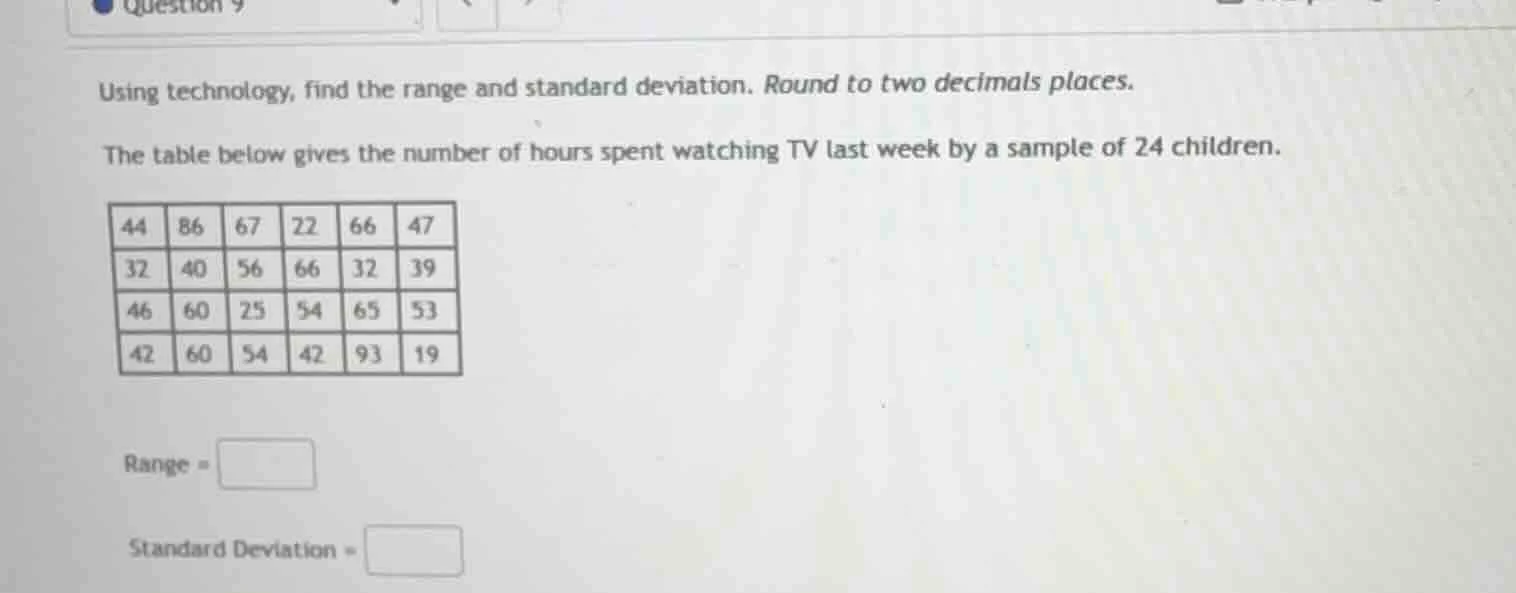 question 9 using technology, find the range and standard deviation. rou…