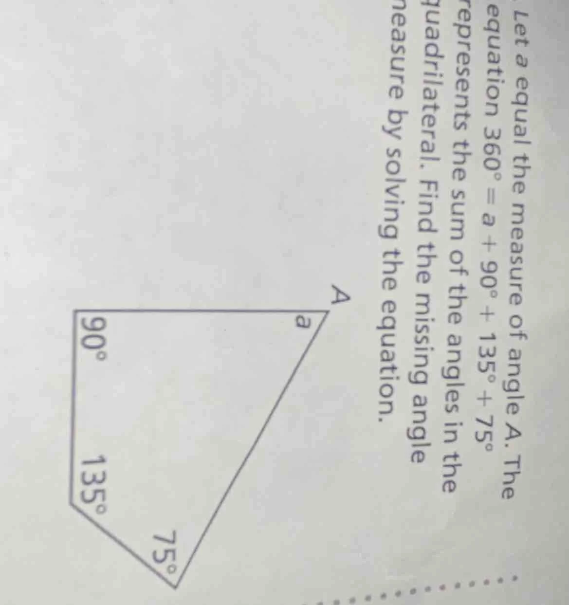 let a equal the measure of angle a. the equation $360^{\\circ}=a + 90^{…