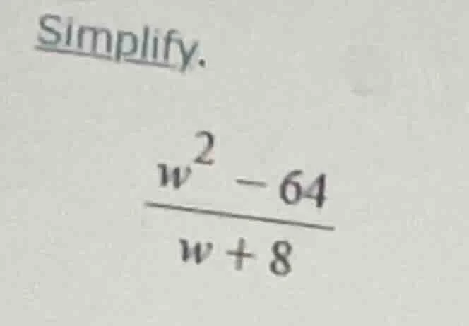 simplify. $\frac{w^{2}-64}{w+8}$