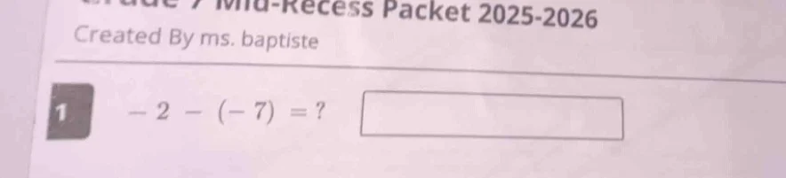 mid-recess packet 2025-2026 created by ms. baptiste 1 $-2 - (-7) =?$