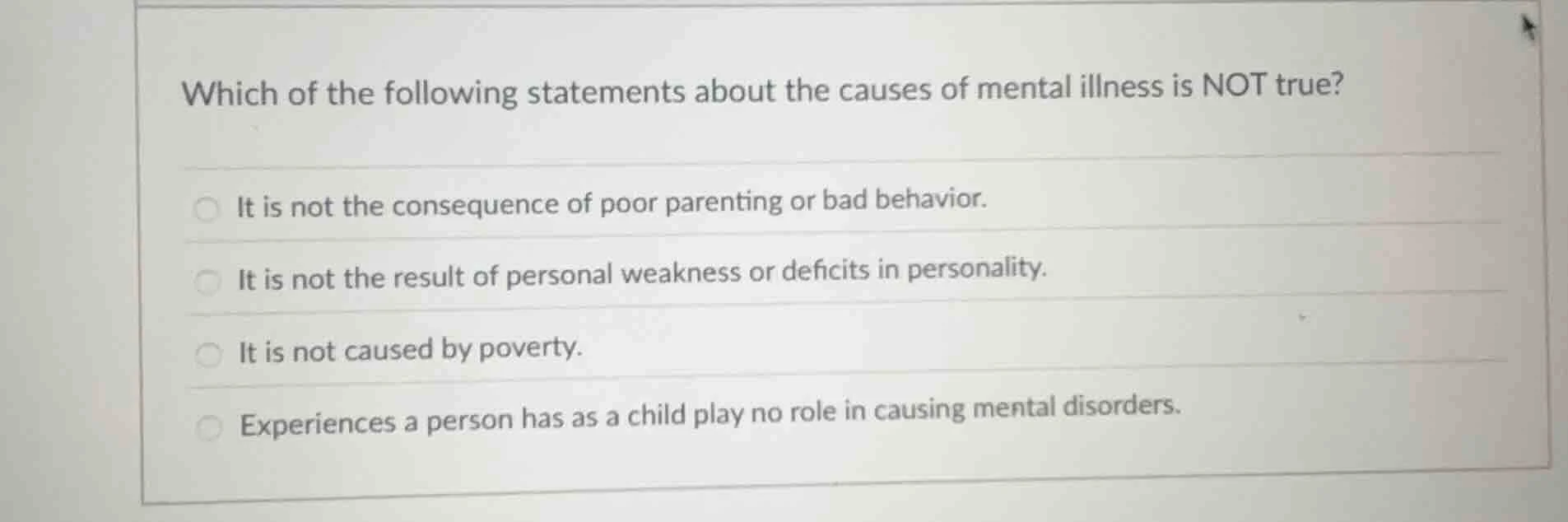 which of the following statements about the causes of mental illness is…