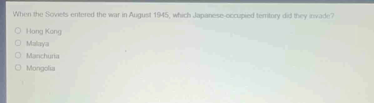 when the soviets entered the war in august 1945, which japanese-occupie…