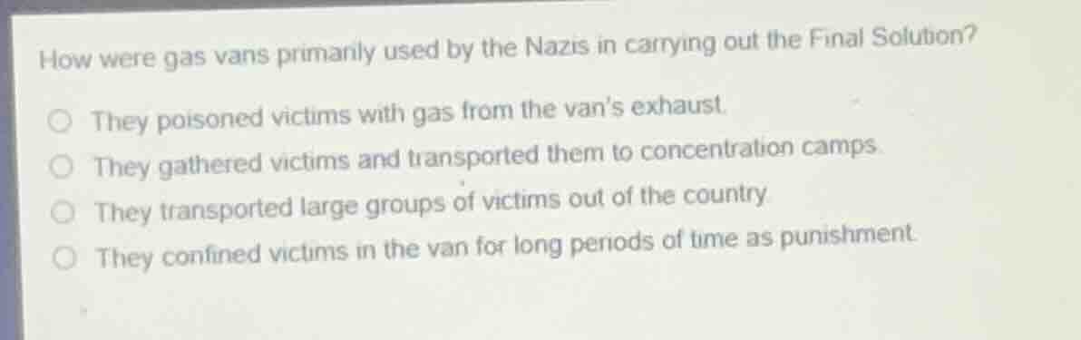 how were gas vans primarily used by the nazis in carrying out the final…