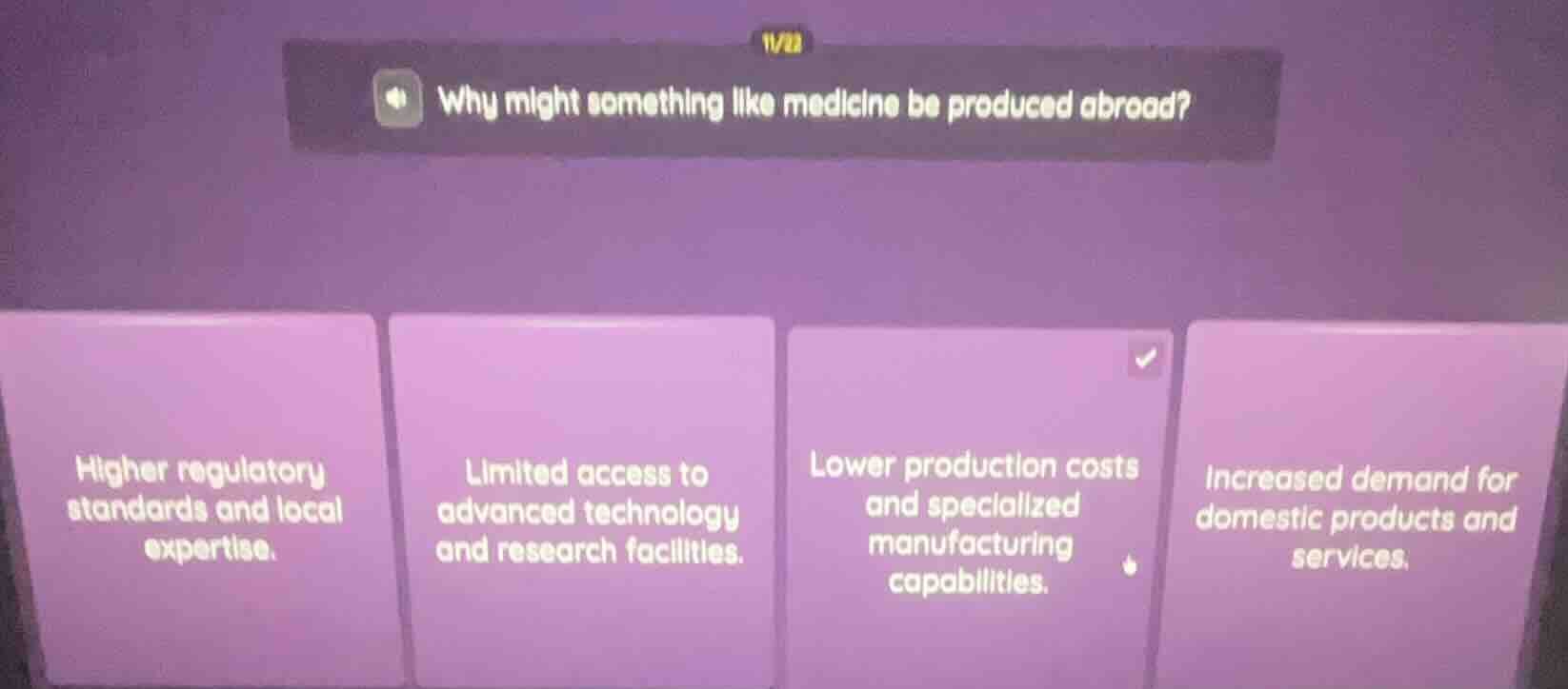 11/22 why might something like medicine be produced abroad? higher regu…