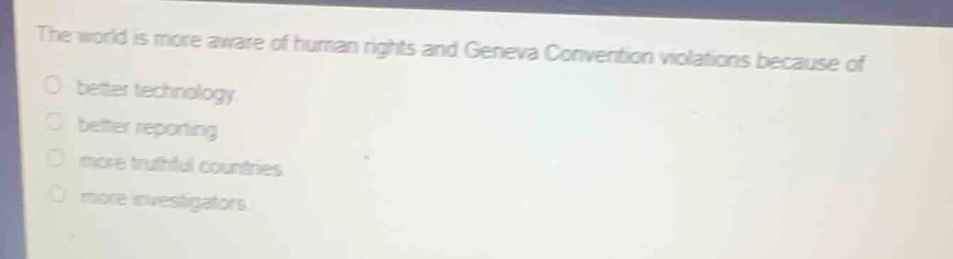 the world is more aware of human rights and geneva convention violation…