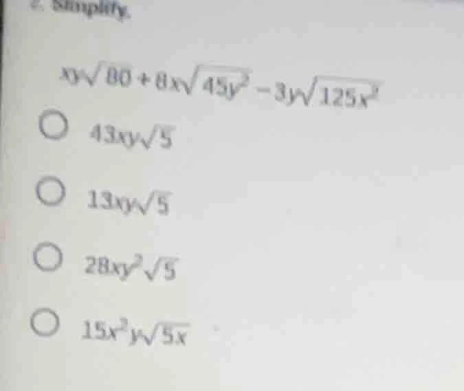 2. simplify. $xy\\sqrt{80}+8x\\sqrt{45y^2}-3y\\sqrt{125x^2}$ $43xy\\sqr…