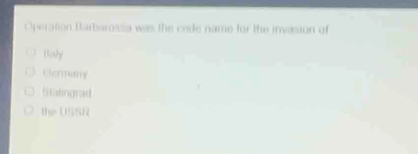 operation barbarossa was the code name for the invasion ofitalygermanys…