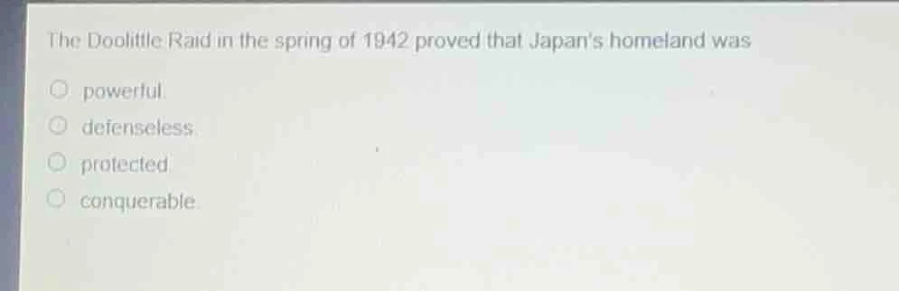 the doolittle raid in the spring of 1942 proved that japans homeland wa…