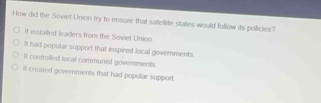 how did the soviet union try to ensure that satellite states would foll…