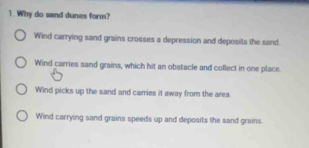 1. why do sand dunes form?wind carrying sand grains crosses a depressio…