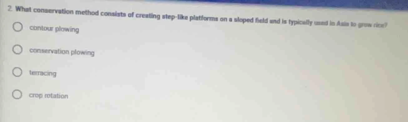 2. what conservation method consists of creating step-like platforms on…