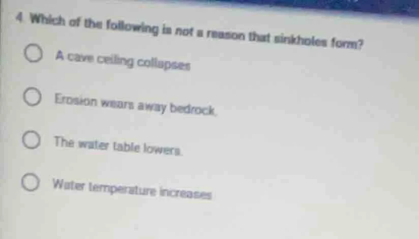 4. which of the following is not a reason that sinkholes form? a cave c…