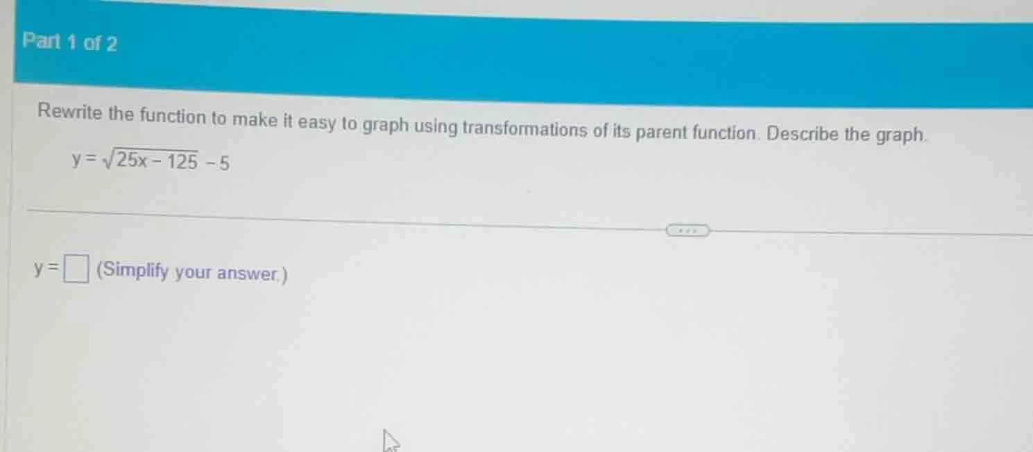 part 1 of 2 rewrite the function to make it easy to graph using transfo…