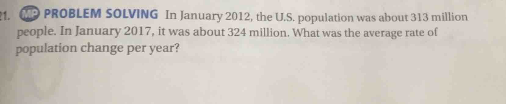 21. problem solving in january 2012, the u.s. population was about 313 …
